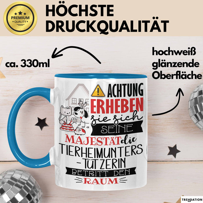 Tierheimunterstützerin Tasse Geschenk Lustiger Spruch Bitte Erheben Sie Sich Seine Majestät Die Tierheimunterstützerin Betritt Den Raum Blau Trendation
