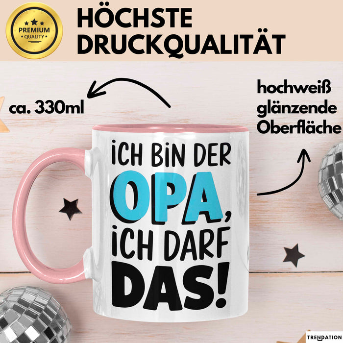 Opa Großvater Tasse Becher Geschenk Lustige Geschenkidee Spruch Ich Bin Der Opa Ich Darf Das Rosa Trendation