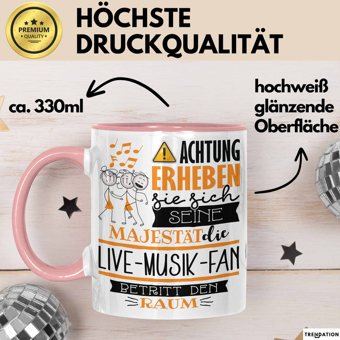 Live-Musik-Fan Tasse Geschenk Lustiger Spruch Bitte Erheben Sie Sich Seine Majestät Die Live-Musik-Fan Betritt Den Raum Rosa Trendation