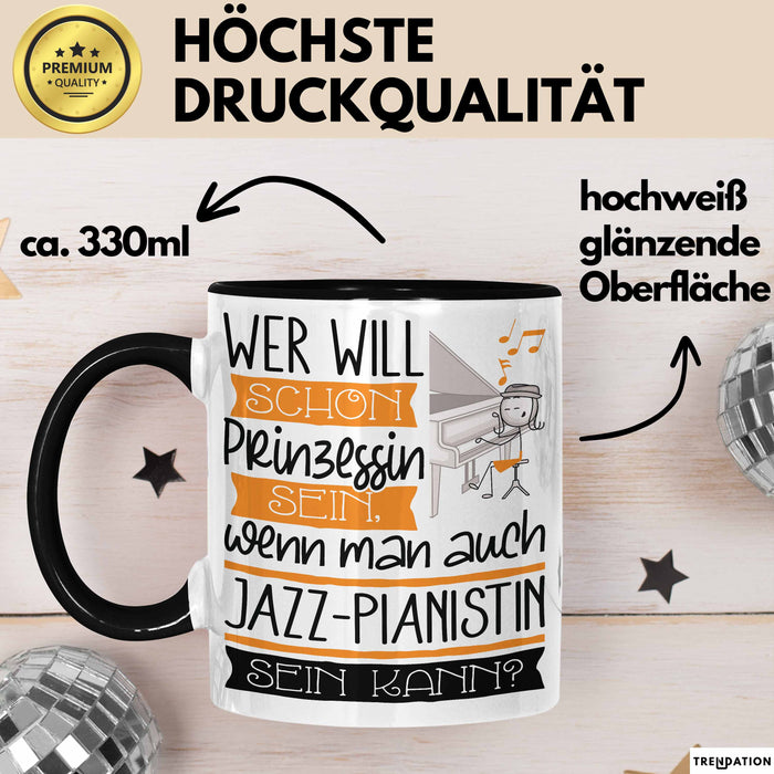 Jazz-Pianistin Tasse Geschenk Spruch Wer Will Schon Prinzessin Sein Wenn Man Auch Jazz-Pianistin Sein Kann Trendation