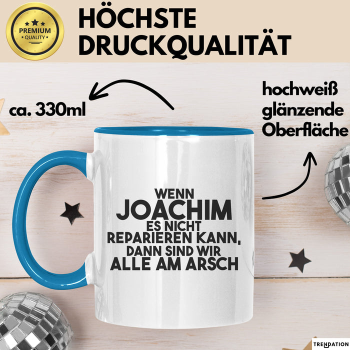 Joachim Tasse Wenn Joachim Nicht Repariert, Sind Wir Am Arsch Geschenk Blau Trendation