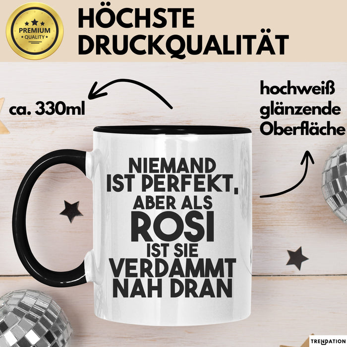 Rosi Tasse Niemand Ist Perfekt, Aber Als Rosi Ist Sie Verdammt Nah Dran