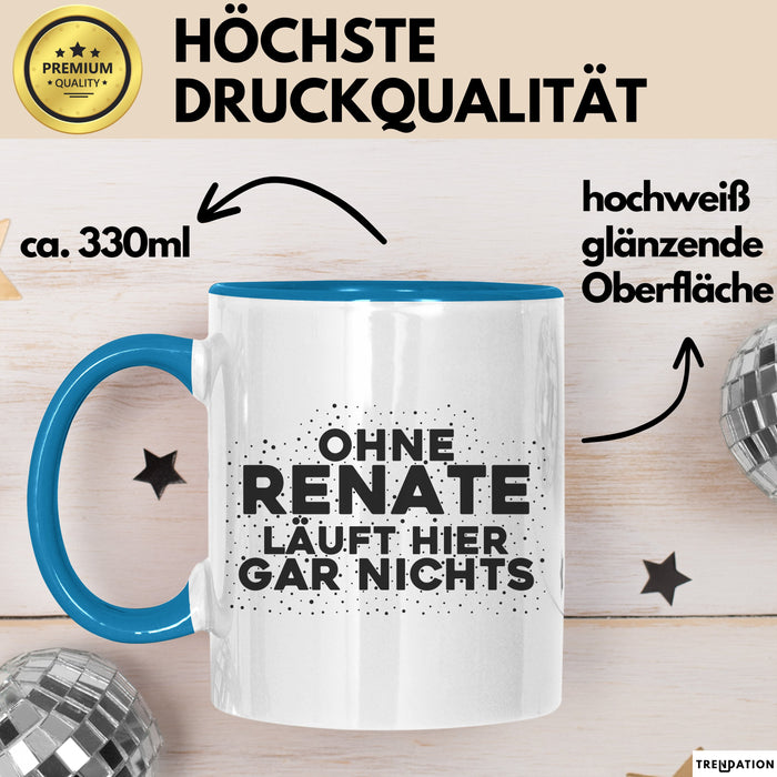 Renate Tasse Ohne Renate Laeuft Hier Gar Nichts Geschenk Blau Trendation
