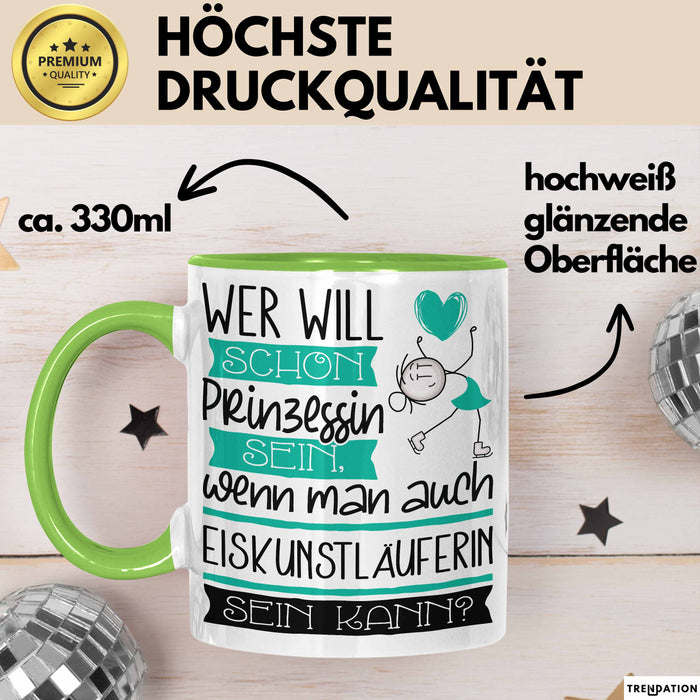 Eiskunstläuferin Tasse Geschenk Spruch Wer Will Schon Prinzessin Sein Wenn Man Auch Eiskunstläuferin Sein Kann Grün Trendation