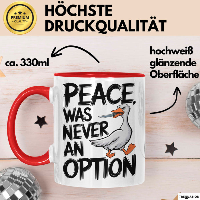 Sarkastische Ente Tasse Geschenk Lustige Geschenkidee Spruch Frieden war nie eine Option Rot Trendation