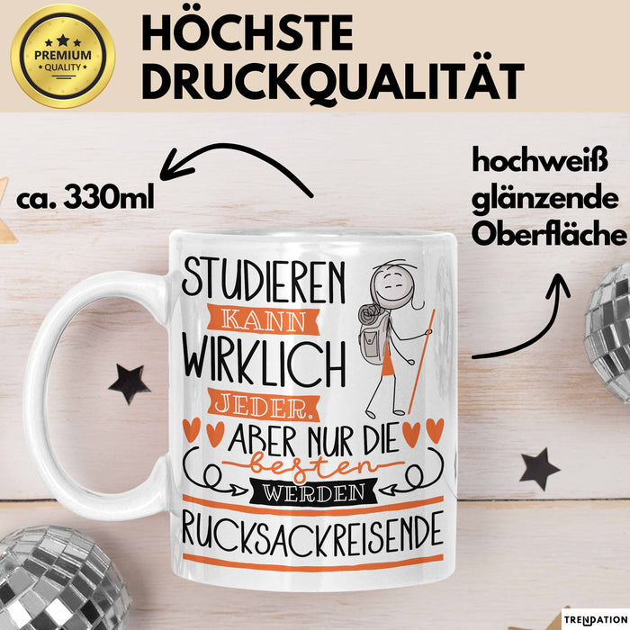 Rucksackreisende Tasse Lustiges Geschenk Studieren Kann Wirklich Jeder Nur Die Besten Werden Rucksackreisende Weiß Trendation