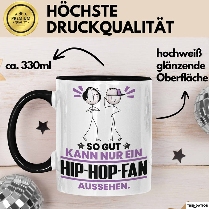 Hip-Hop-Fan Geschenk Tasse So Gut Kann Nur Ein Hip-Hop-Fan Aussehen Geschenkidee Kaffee-Becher Schwarz Trendation
