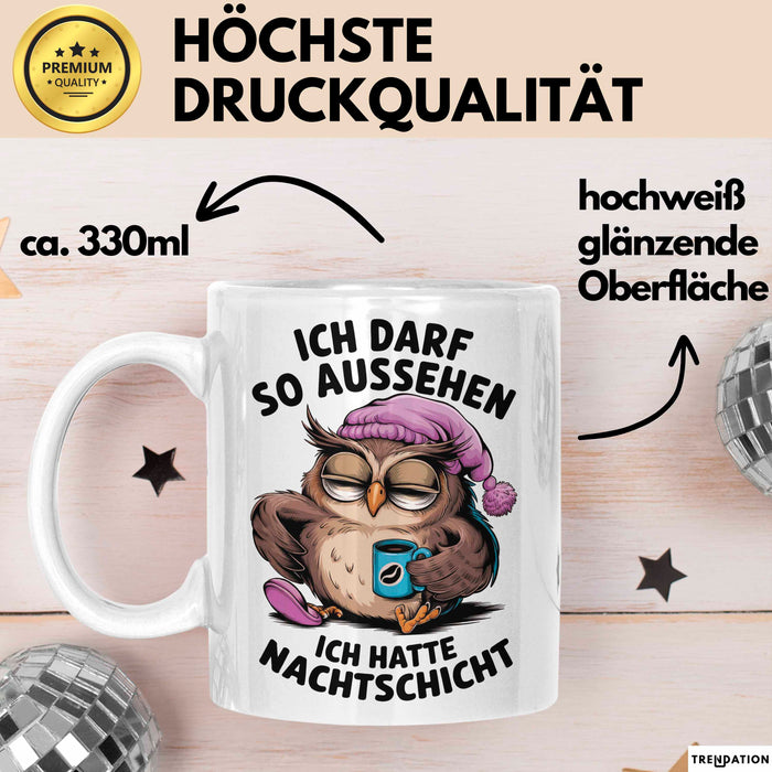 Sarkastische Eule Tier Kaffee Tasse Geschenk Lustige Geschenkidee Spruch Ich Darf So Aussehen Ich Hatte Nachtschicht Weiß Trendation