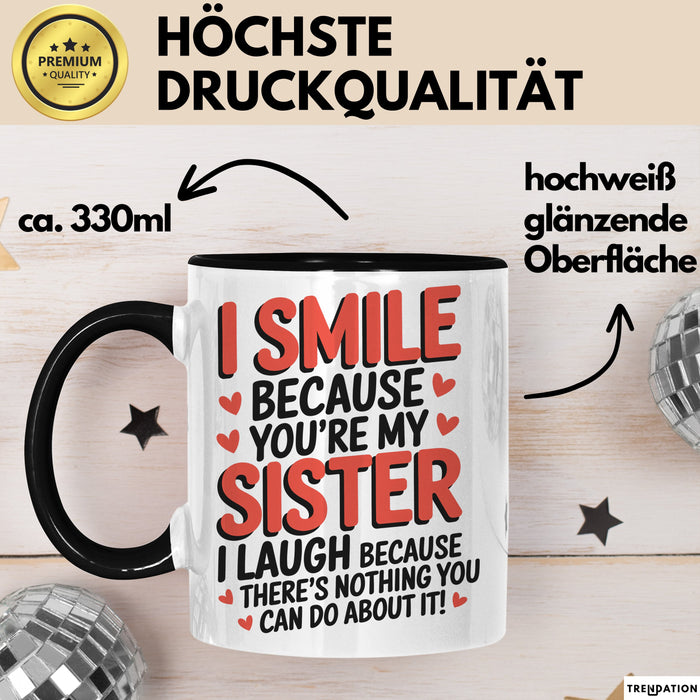 Schwester Tasse Geschenk I Smile Because Youre My Sister Geschenkidee Schwarz Trendation