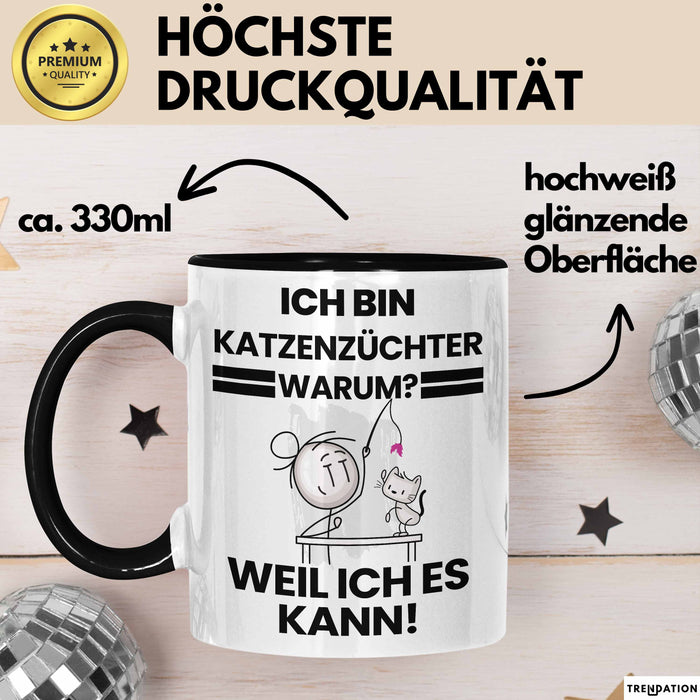 Katzenzüchter Geschenk Tasse Lustiger Spruch Ich Bin Katzenzüchter Warum Weil Ich Es Kann Geschenkidee Bester Katzenzüchter Geburtstag Kaffee-Becher Trendation