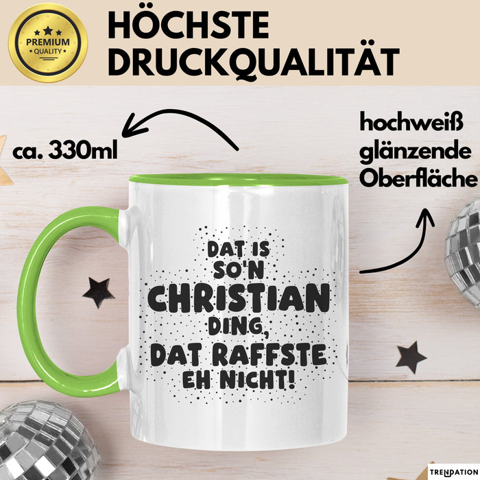 Christian Tasse Dat Is So'n Christian Ding, Dat Raffste Eh Nicht Geschenk