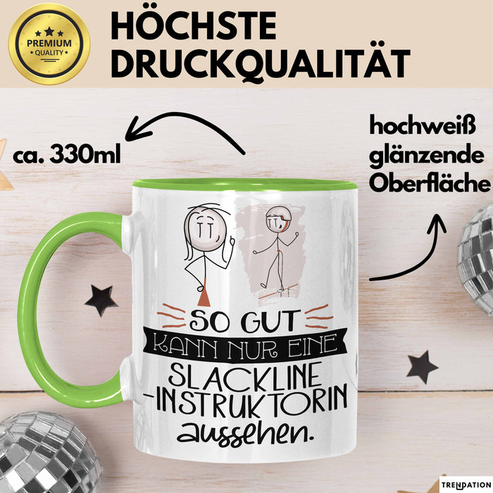 Slackline-Instruktorin Geschenk Tasse So Gut Kann Nur Eine Slackline-Instruktorin Aussehen Geschenkidee Geburtstag Weihnachten Lustig Grün Trendation