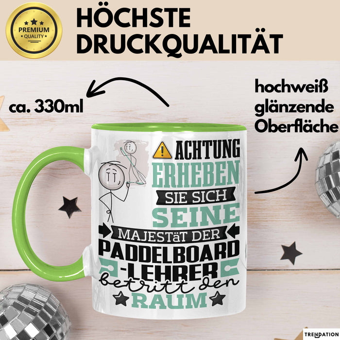 Paddelboard-Lehrer Geschenk Tasse Lustiger Spruch Erheben Sie Sich Der Paddelboard-Lehrer Betritt den Raum Grün Trendation