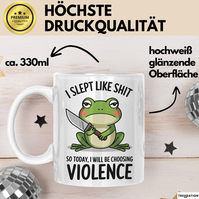 Frosch Tasse Geschenk I Slept Like Shit Choosing Violence Geschenkidee Lustig Weiß Trendation