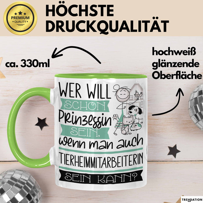 Tierheimmitarbeiterin Tasse Geschenk Spruch Wer Will Schon Prinzessin Sein Wenn Man Auch Tierheimmitarbeiterin Sein Kann Grün Trendation
