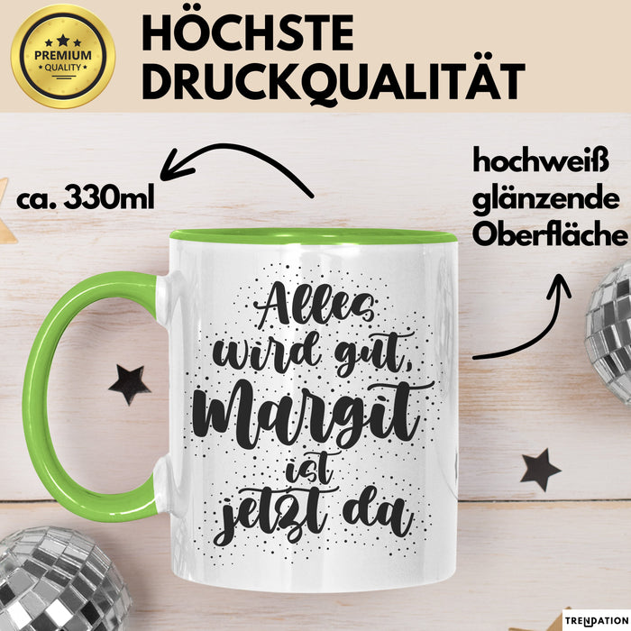 Margit Tasse Alles Wird Gut, Margit Ist Jetzt Da Geschenk