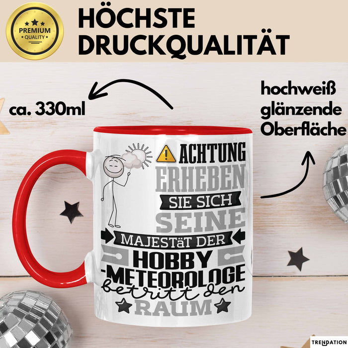 Hobbymeteorologe Geschenk Tasse Lustiger Spruch Erheben Sie Sich Der Hobbymeteorologe Betritt den Raum Rot Trendation