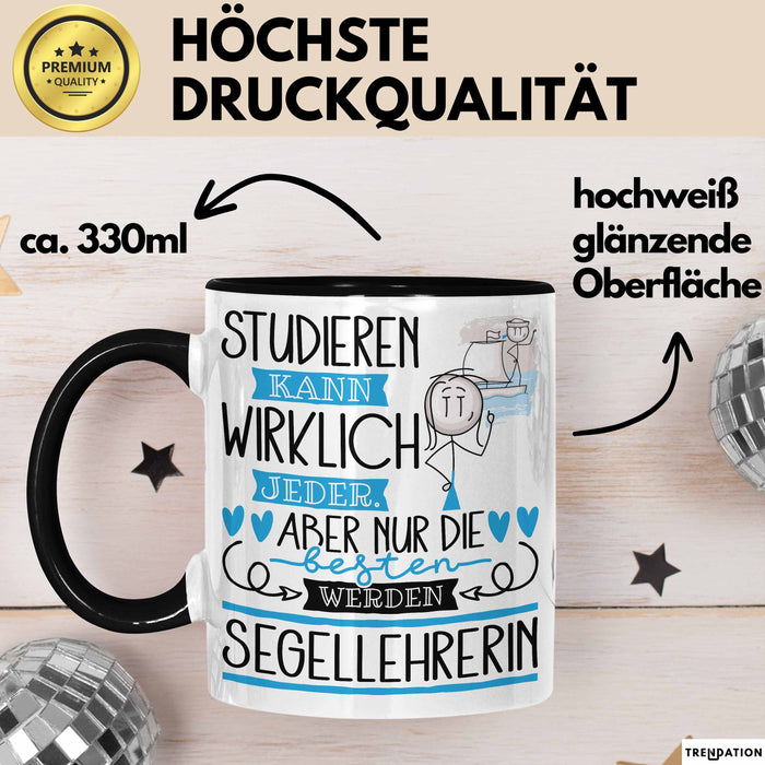 Segellehrerin Tasse Lustiges Geschenk Studieren Kann Wirklich Jeder Nur Die Besten Werden Segellehrerin Schwarz Trendation