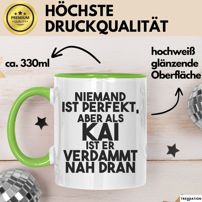 Kai Tasse Niemand Ist Perfekt, Aber Als Kai Ist Er Verdammt Nah Dran Grün Trendation