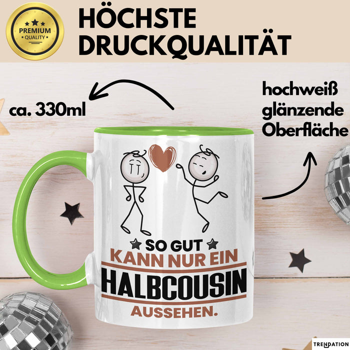 Halbcousin Geschenk Tasse So Gut Kann Nur Ein Halbcousin Aussehen Geschenkidee Kaffee-Becher Grün Trendation