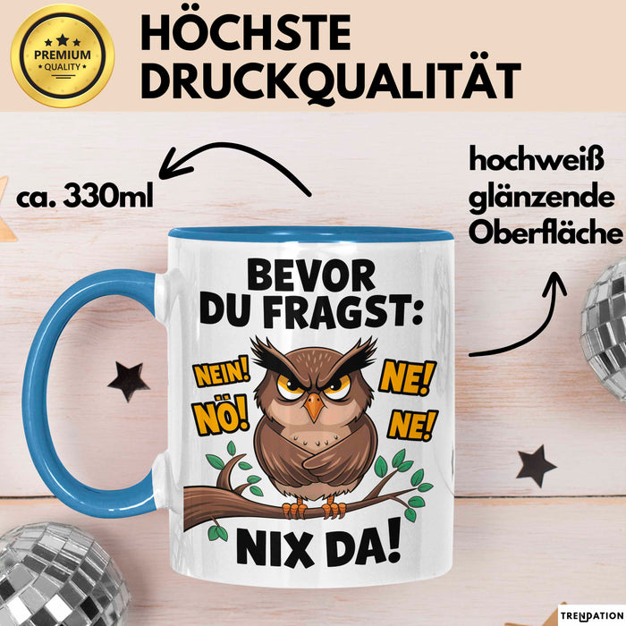 Sarkastische Eule Tierliebhaber Tasse Geschenk Lustige Geschenkidee Spruch Bevor Du Fragst Nein Eule Blau Trendation