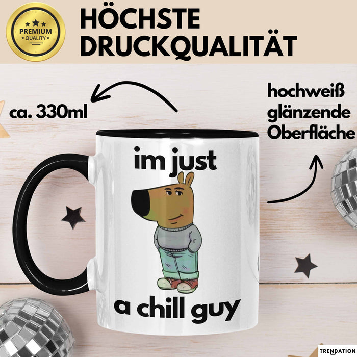 Im Just A Chill Guy Ich Bin Einfach Nur Ein Gechillter Entspannter Typ Tasse Geschenk Dank Meme Liebhaber Trendation
