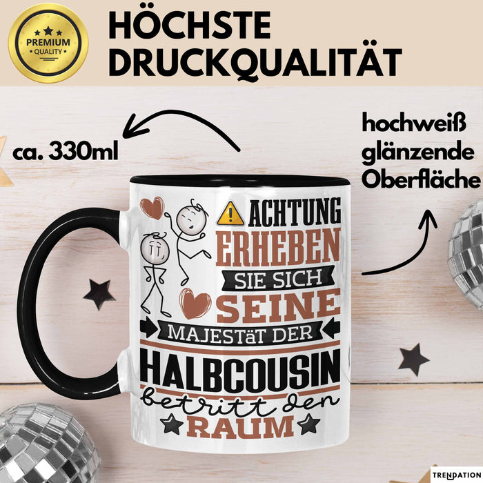 Halbcousin Geschenk Tasse Lustiger Spruch Erheben Sie Sich Der Halbcousin Betritt den Raum Schwarz Trendation