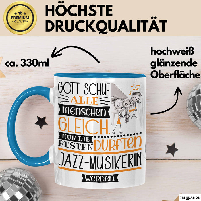 Jazz-Musikerin Geschenk Becher Tasse Gott Schuf Alle Menschen Gleich Nur Die Besten Durfeten Jazz-Musikerin Werden Geschenkidee Lustig Blau Trendation