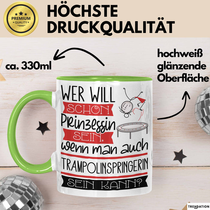 Trampolinspringerin Tasse Geschenk Spruch Wer Will Schon Prinzessin Sein Wenn Man Auch Trampolinspringerin Sein Kann Grün Trendation