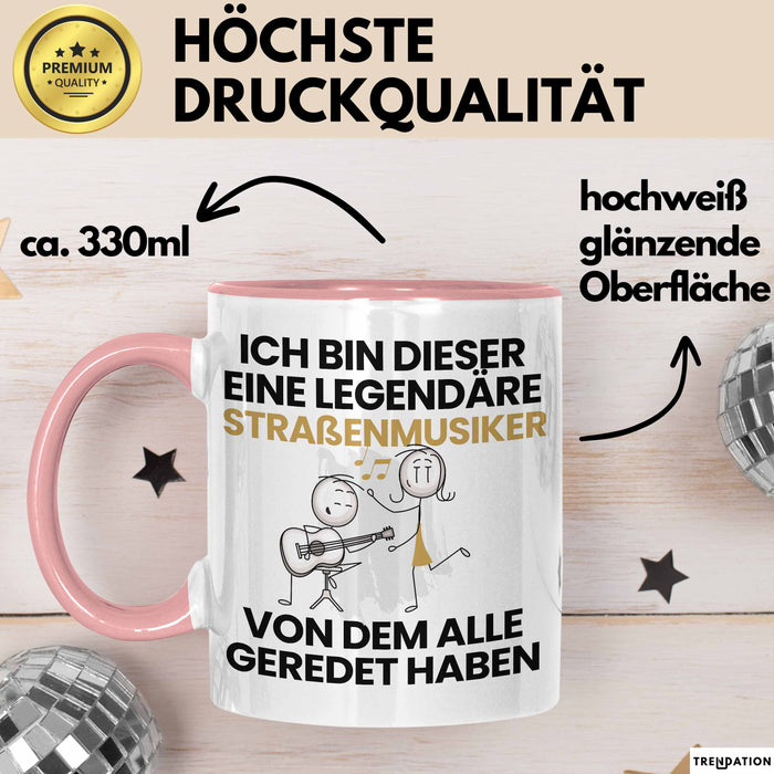 Straßenmusiker Geschenk Tasse Lustige Geschenkidee Geburtstag für Straßenmusiker Ich Bin Dieser Legendäre Straßenmusiker Von Dem Alle Geredet Haben Kaffee-Becher Rosa Trendation
