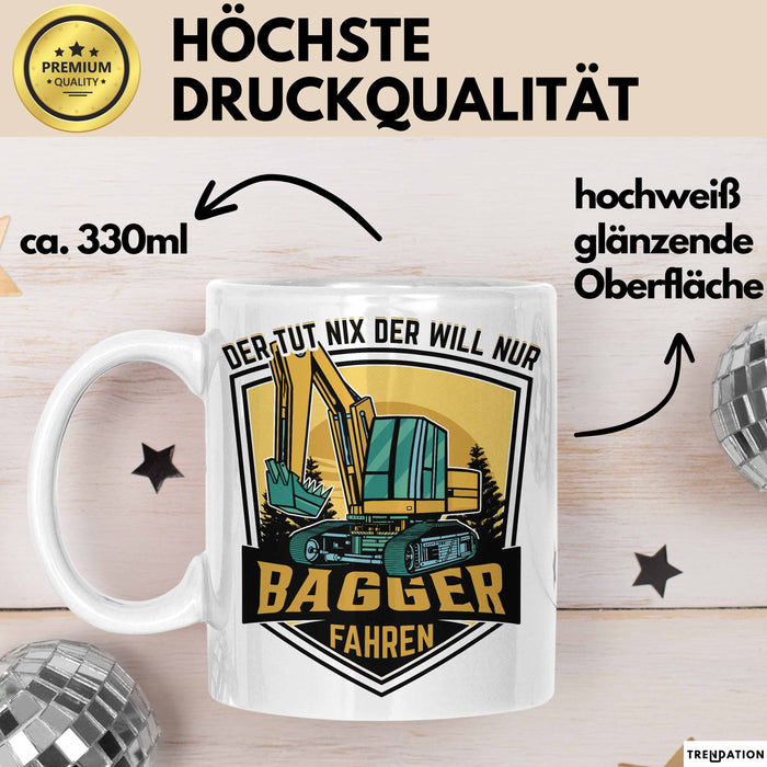 Baggerfahrer Geschenk Tasse Geschenkidee für Bagger-Fahrer Baustelle Der Tut Nix Der Will Nur Bagger Fahren Weiß Trendation