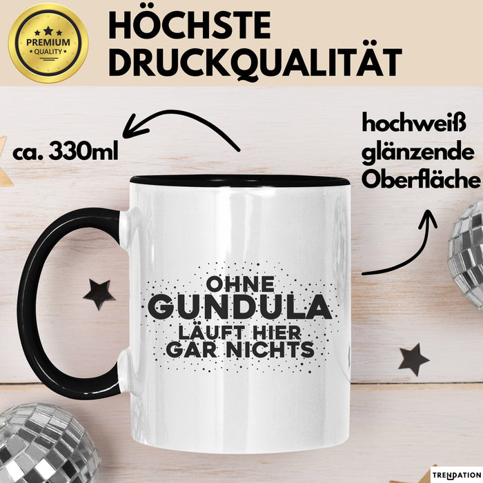 Gundula Tasse Ohne Gundula Laeuft Hier Gar Nichts Geschenk