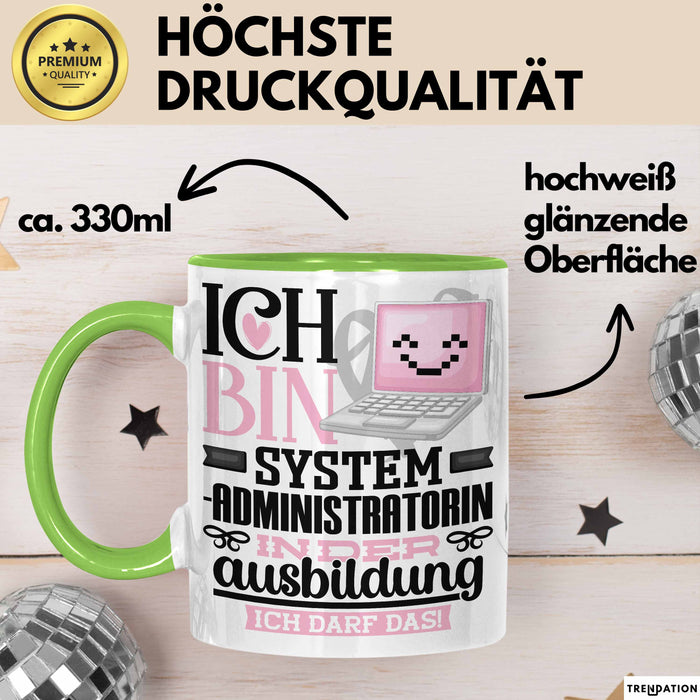 Systemadministratorin Ausbildung Start Geschenk Tasse Ich Bin Systemadministratorin In Der Ausbildung Ich Darf Das Kaffee-Becher Geschenkidee Grün Trendation