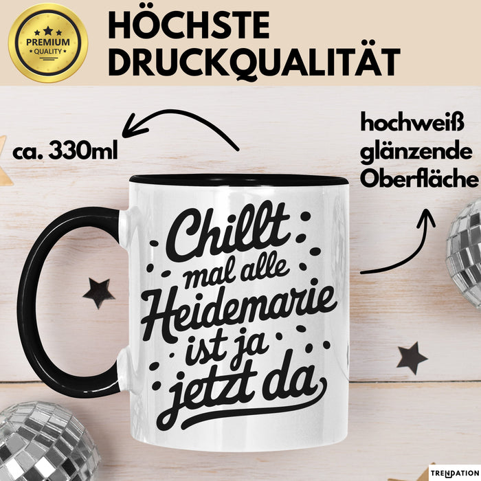 Heidemarie Tasse Geschenk Chillt Mal Alle Heidemarie Ist Ja Jetzt Da Geschenkidee Becher mit Name Schwarz Trendation