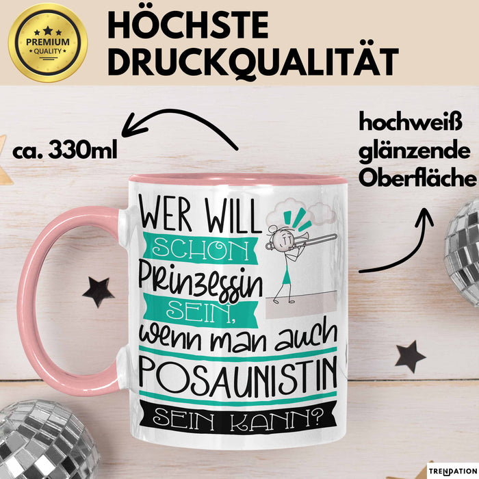 Posaunistin Tasse Geschenk Spruch Wer Will Schon Prinzessin Sein Wenn Man Auch Posaunistin Sein Kann Rosa Trendation