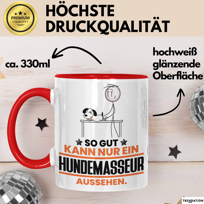 Hundemasseur Geschenk Tasse So Gut Kann Nur Ein Hundemasseur Aussehen Geschenkidee Kaffee-Becher Rot Trendation