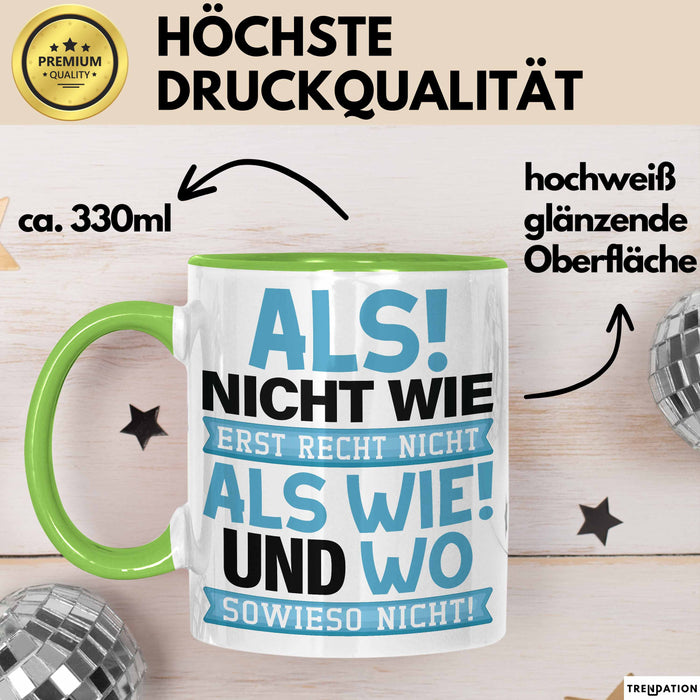 Lustige Tasse Geschenk Als Nicht Wie Sprachwitz Witziger Spruch Grün Trendation