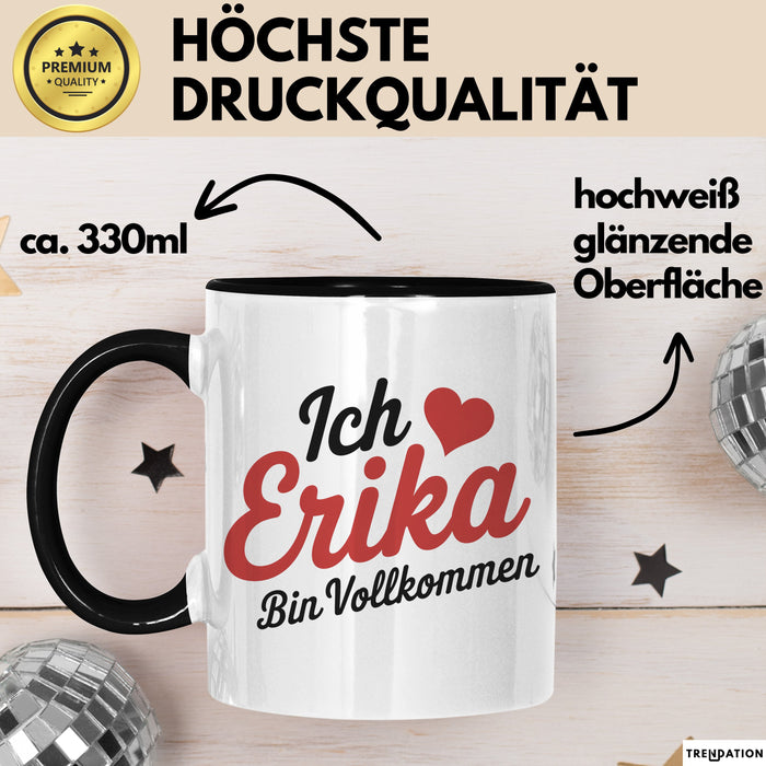Erika Tasse Geschenk Ich Bin Vollkommen Erika Geschenkidee Geburtstag Schwarz Trendation