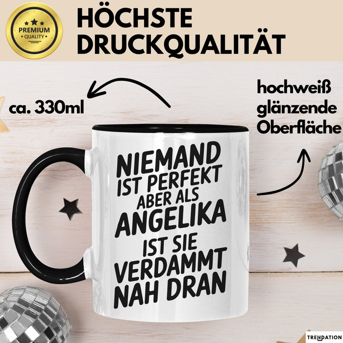 Angelika Tasse Geschenk Niemand Ist Perfekt Angelika Verdammt Nah Dran Geschenkidee Schwarz Trendation