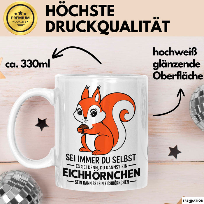 Eichhörnchen Tierliebhaber Tasse Geschenk Lustige Geschenkidee Spruch Dann Sei Ein Eichhörnchen Weiß Trendation
