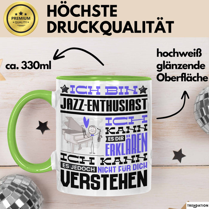 Jazz-Enthusiast Geschenk Tasse Lustige Geschenkdiee für einen Jazz-Enthusiast Geburtstag Ich Bin Jazz-Enthusiast Ich Kann Es Dir Erklären Aber Nicht Für Dich Verstehen Grün Trendation