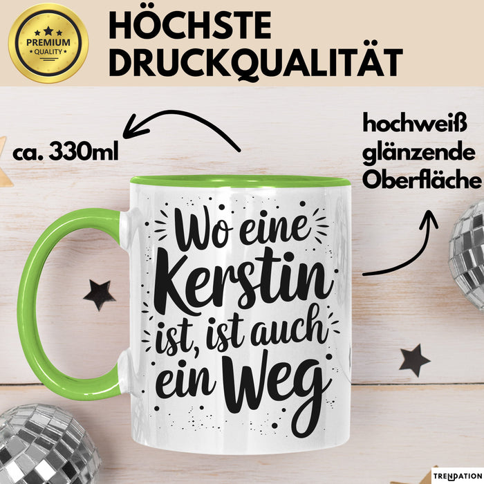 Kerstin Tasse Geschenk Wo Eine Kerstin Ist Ist Auch Ein Weg Geschenkidee Becher mit Name Grün Trendation