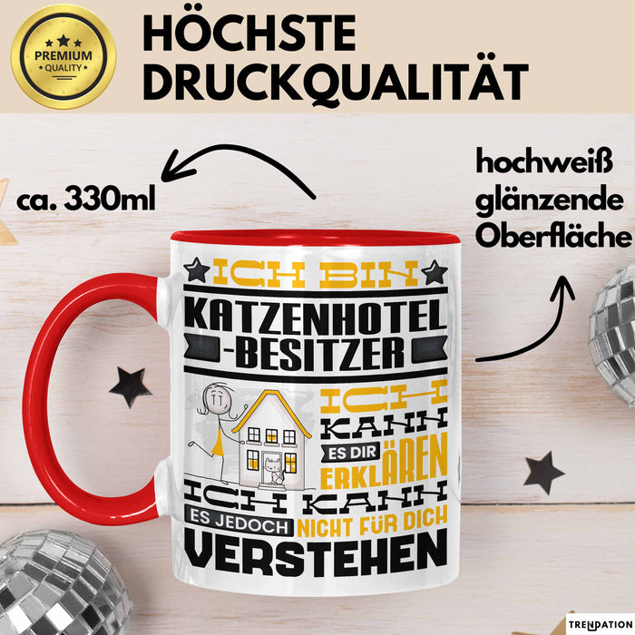 Katzenhotelbesitzer Geschenk Kaffee-Tasse Geschenkidee für Katzenhotelbesitzer Ich Bin Katzenhotelbesitzer Ich Kann Es Dir Erklären Jedoch Nicht Für Dich Verstehen Spruch Lustig Rot Trendation