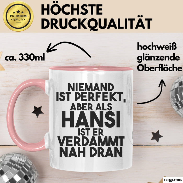 Hansi Tasse Niemand Ist Perfekt, Aber Als Hansi Ist Er Verdammt Nah Dran