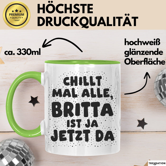 Britta Tasse Chillt Mal Alle, Britta Ist Ja Jetzt Da Geschenk