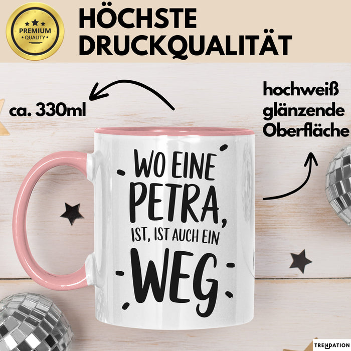 Petra Tasse Geschenk Wo Eine Petra Ist Ist Auch Ein Weg Geschenkidee Becher mit Name Rosa Trendation