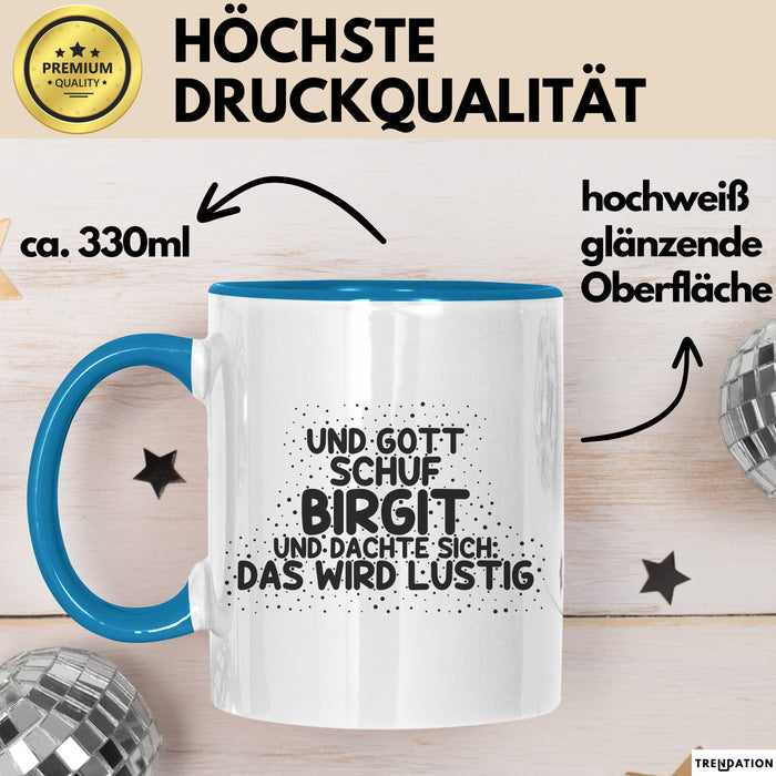 Birgit Tasse Und Gott Schuf Birgit Und Dachte Sich: Das Wird Lustig