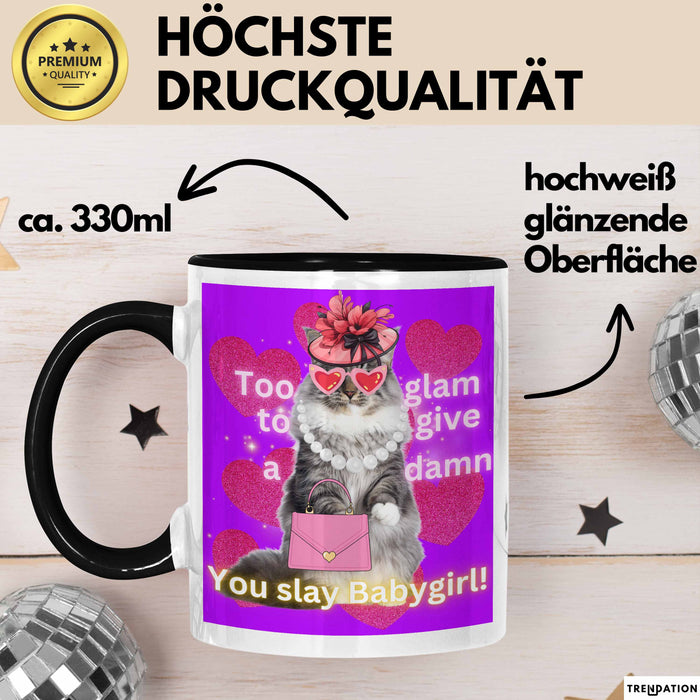 Meme Tasse Geschenk Lustiger Becher Katze Too Glam To Give A Damn You Slay Babygirl Trendation