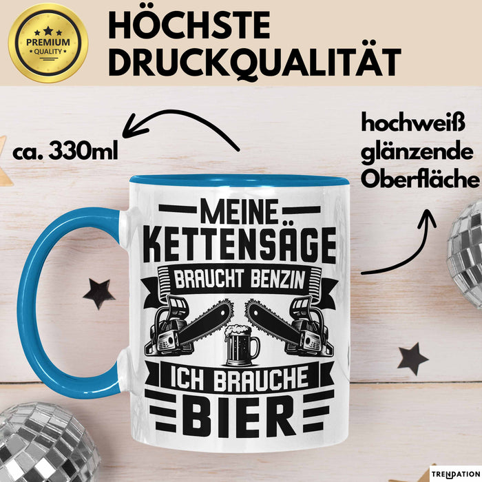 Waldarbeiter Tasse Geschenk Holz Meine Kettensägen Brauchen Benzin Und Ich Brauche Bier Blau Trendation