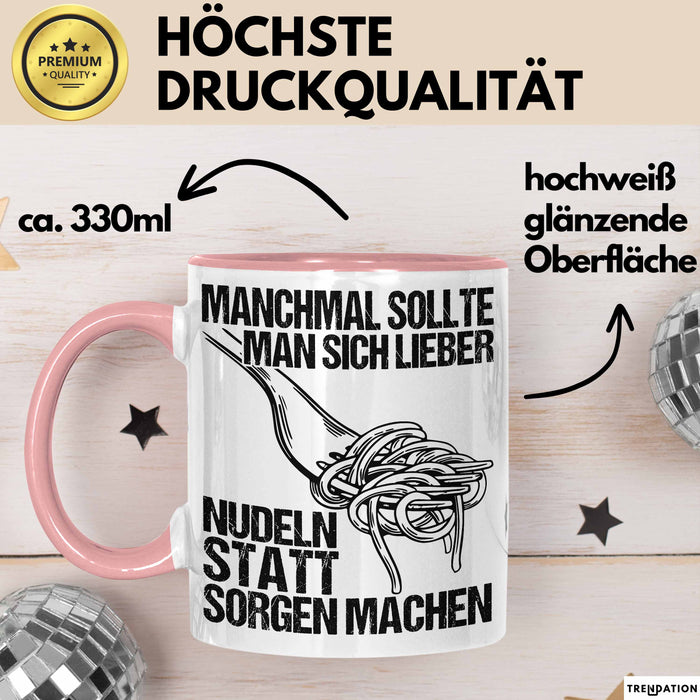 Sarkastischer Sarkasmus Tasse Geschenk Lustige Geschenkidee Spruch Manchmal Sollte Man Sich Lieber Nudeln Statt Sorgen Machen Rosa Trendation
